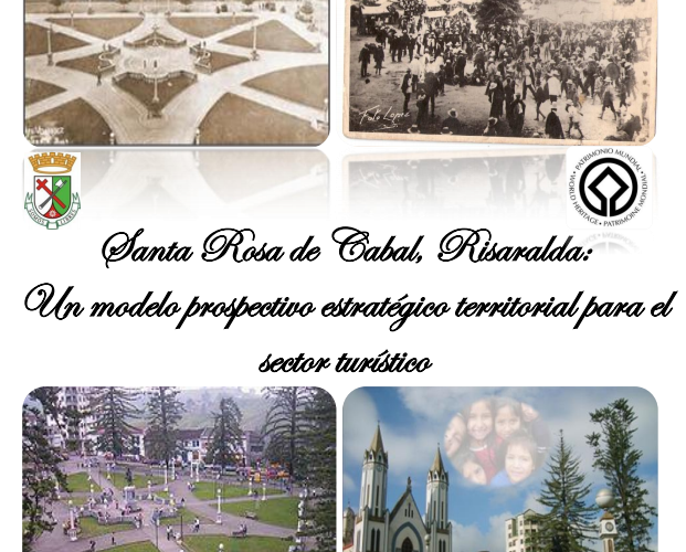 Santa Rosa de Cabal, Risaralda, Un modelo prospectivo estratégico territorial para el sector turismo.