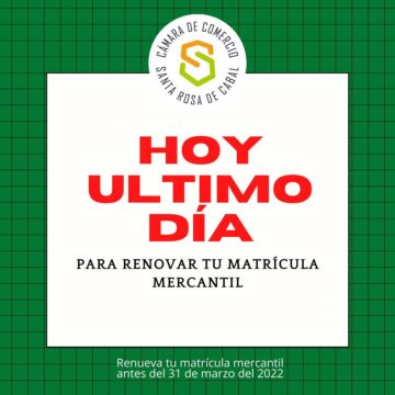 HOY ultimo día para renovar tu matricula mercantil a tiempo